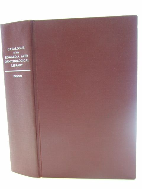 Photo of CATALOGUE OF THE EDWARD E. AYER ORNITHOLOGICAL LIBRARY written by Zimmer, John Todd published by Chicago (STOCK CODE: 1805005)  for sale by Stella & Rose's Books