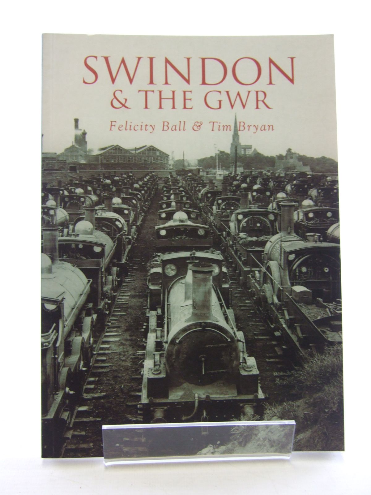 Photo of SWINDON &amp; THE GWR written by Ball, Felicity Bryan, Tim published by Tempus (STOCK CODE: 1805711)  for sale by Stella & Rose's Books