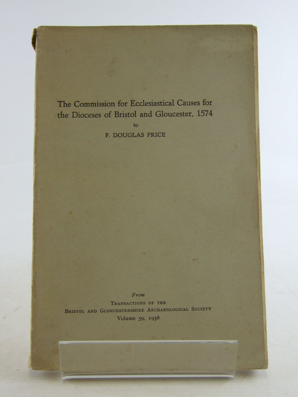 Photo of THE COMMISSION FOR ECCLESIASTICAL CAUSES FOR THE DIOCESES OF BRISTOL AND GLOUCESTER 1574 written by Price, F. Douglas (STOCK CODE: 1806872)  for sale by Stella & Rose's Books