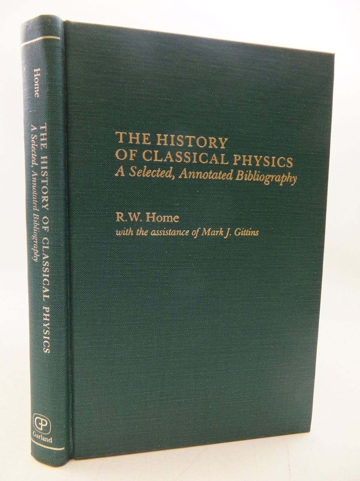 Photo of THE HISTORY OF CLASSICAL PHYSICS: A SELECTED, ANNOTATED BIBLIOGRAPHY written by Home, Roderick Weir published by Garland Publishing Inc. (STOCK CODE: 1808004)  for sale by Stella & Rose's Books