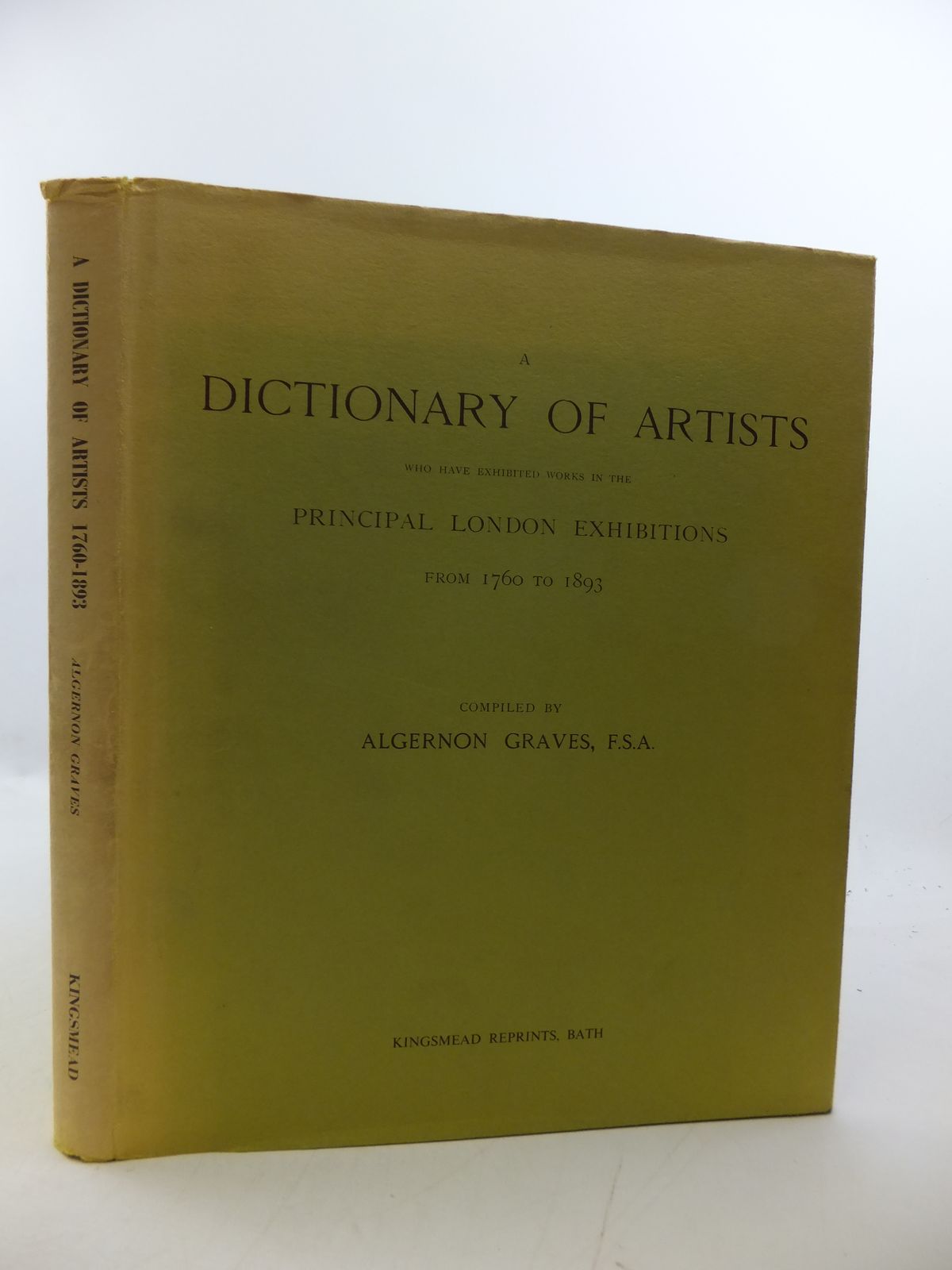 Photo of A DICTIONARY OF ARTISTS WHO HAVE EXHIBITED WORKS IN THE PRINCIPAL LONDON EXHIBITIONS FROM 1760 TO 1893 written by Graves, Algernon published by Kingsmead Reprints (STOCK CODE: 1808495)  for sale by Stella & Rose's Books