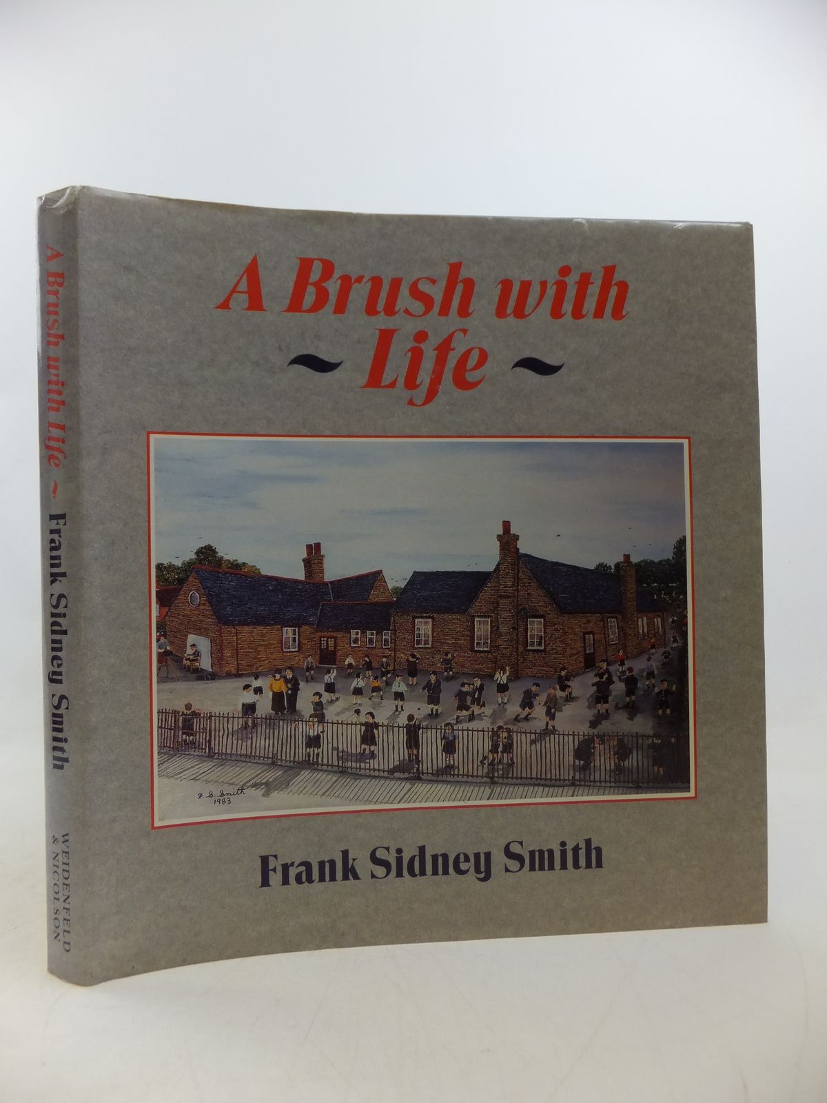 Photo of A BRUSH WITH LIFE written by Smith, Frank Sidney Man, John illustrated by Smith, Frank Sidney published by Weidenfeld and Nicolson (STOCK CODE: 1808592)  for sale by Stella & Rose's Books