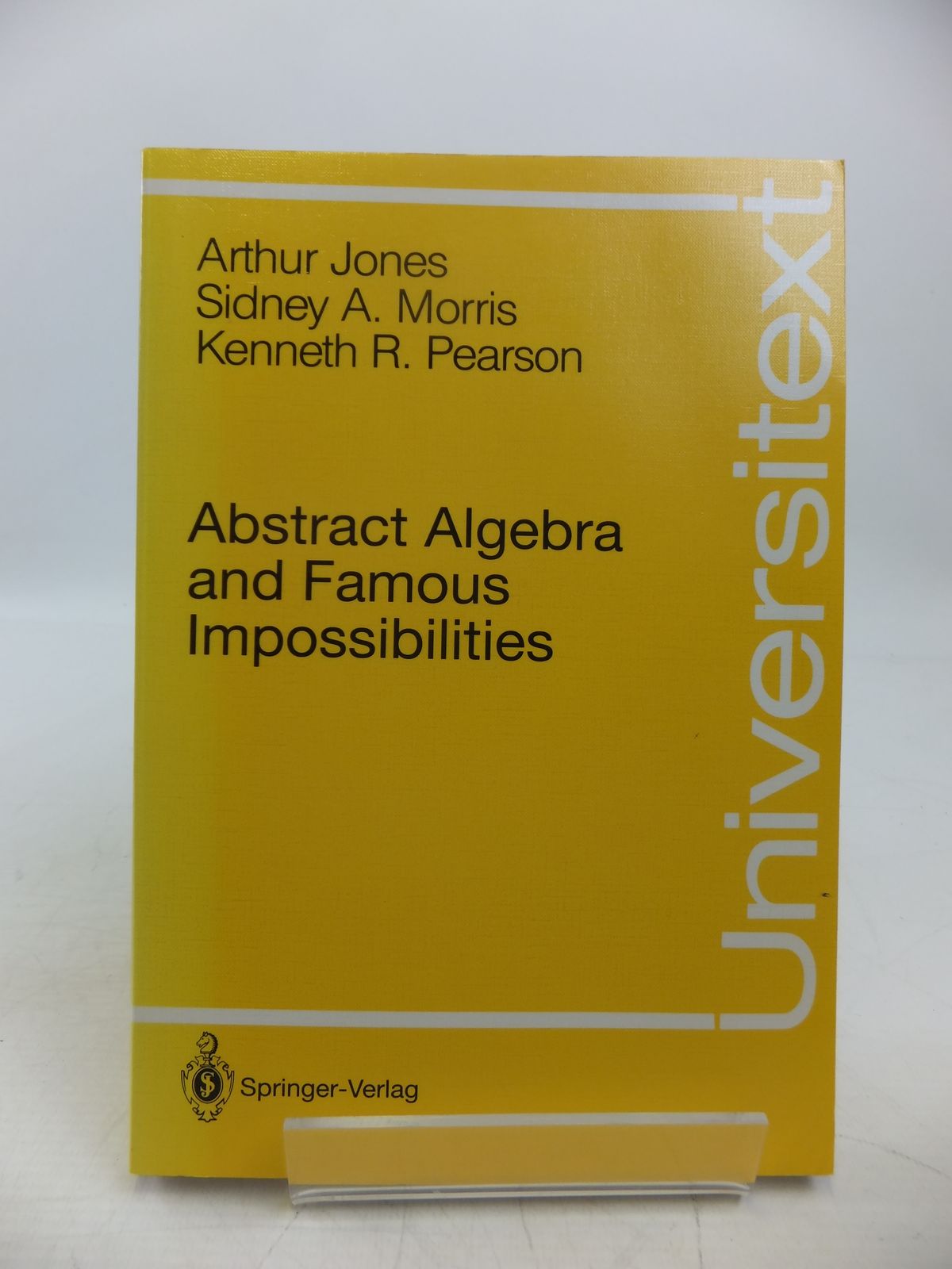 Stella & Rose's Books ABSTRACT ALGEBRA AND FAMOUS IMPOSSIBILITIES