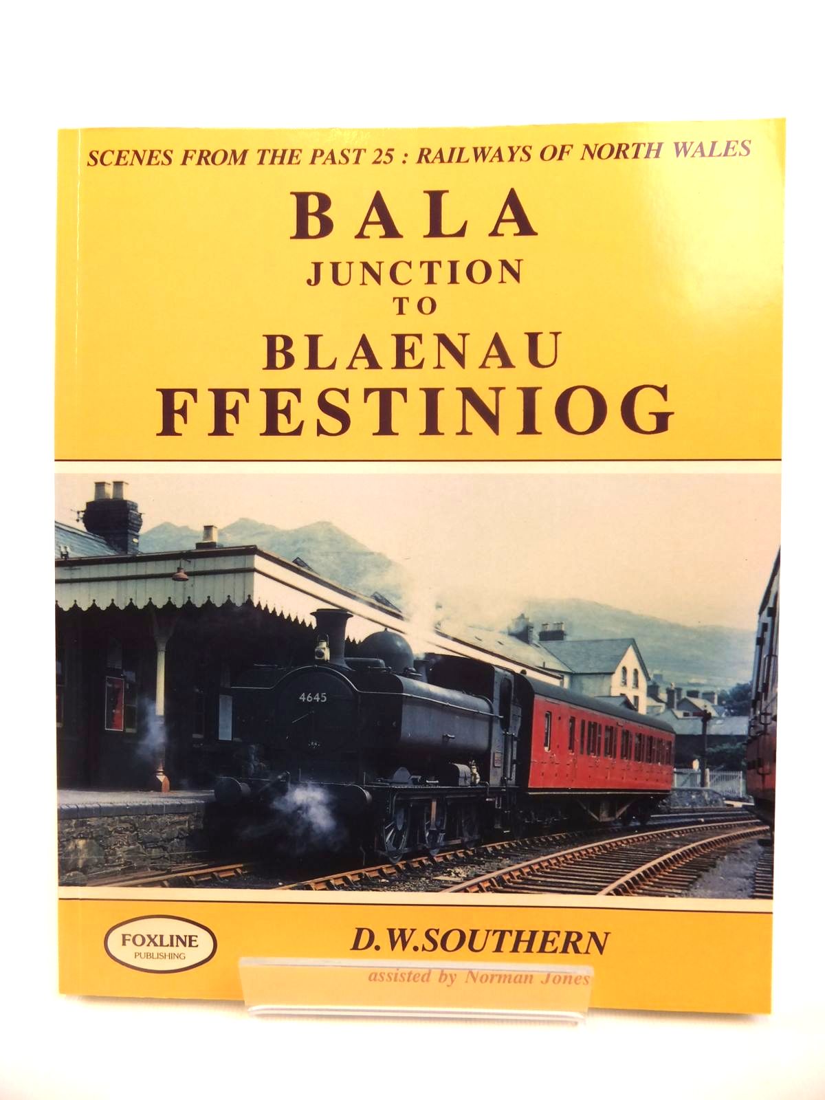 Photo of RAILWAYS OF NORTH WALES BALA JUNCTION TO BLAENAU FFESTINIOG (SCENES FROM THE PAST 25) written by Southern, Dave Jones, Norman published by Foxline (STOCK CODE: 1812611)  for sale by Stella & Rose's Books