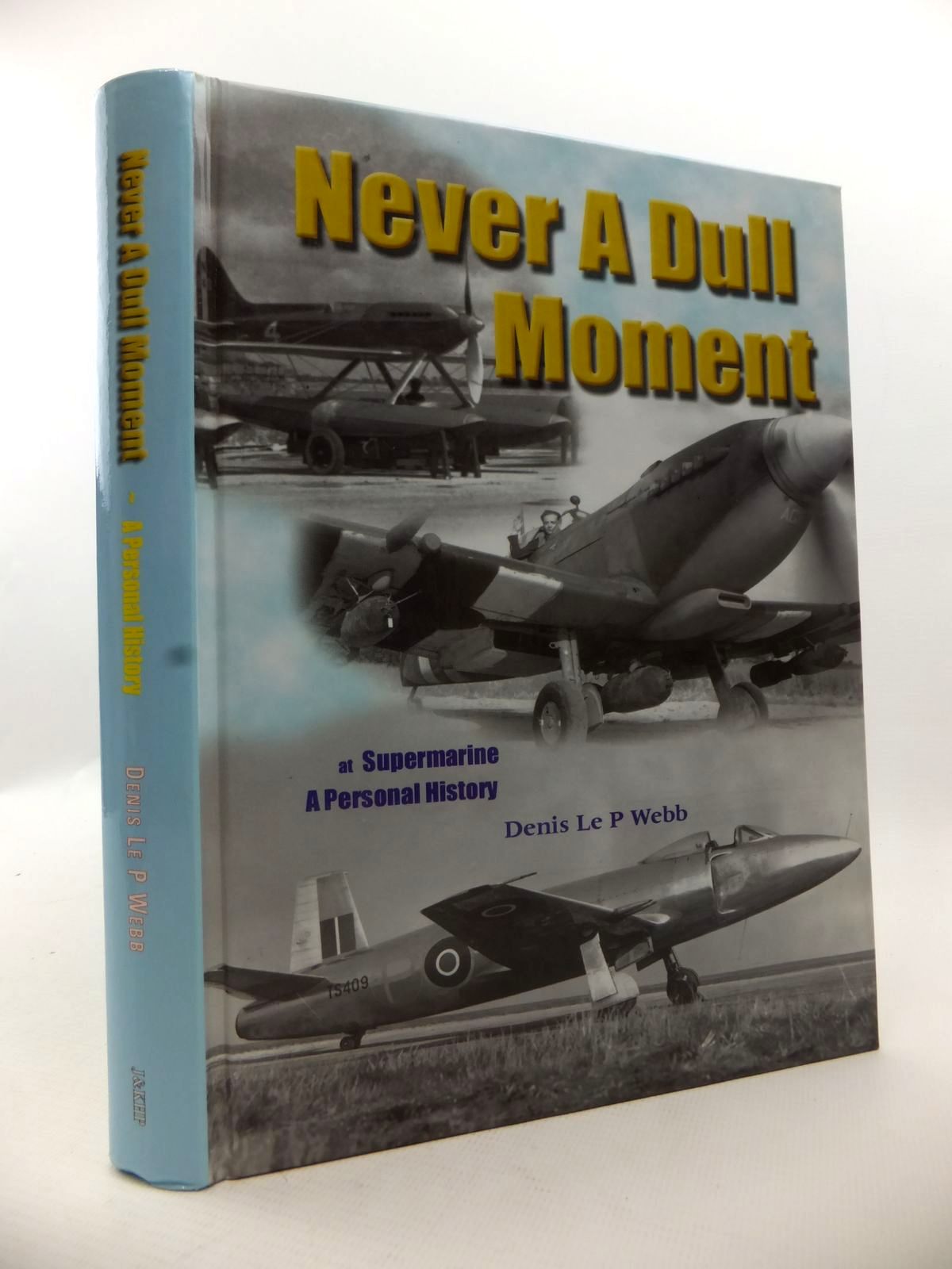 Stella & Rose's Books : NEVER A DULL MOMENT AT SUPERMARINE: A PERSONAL ...