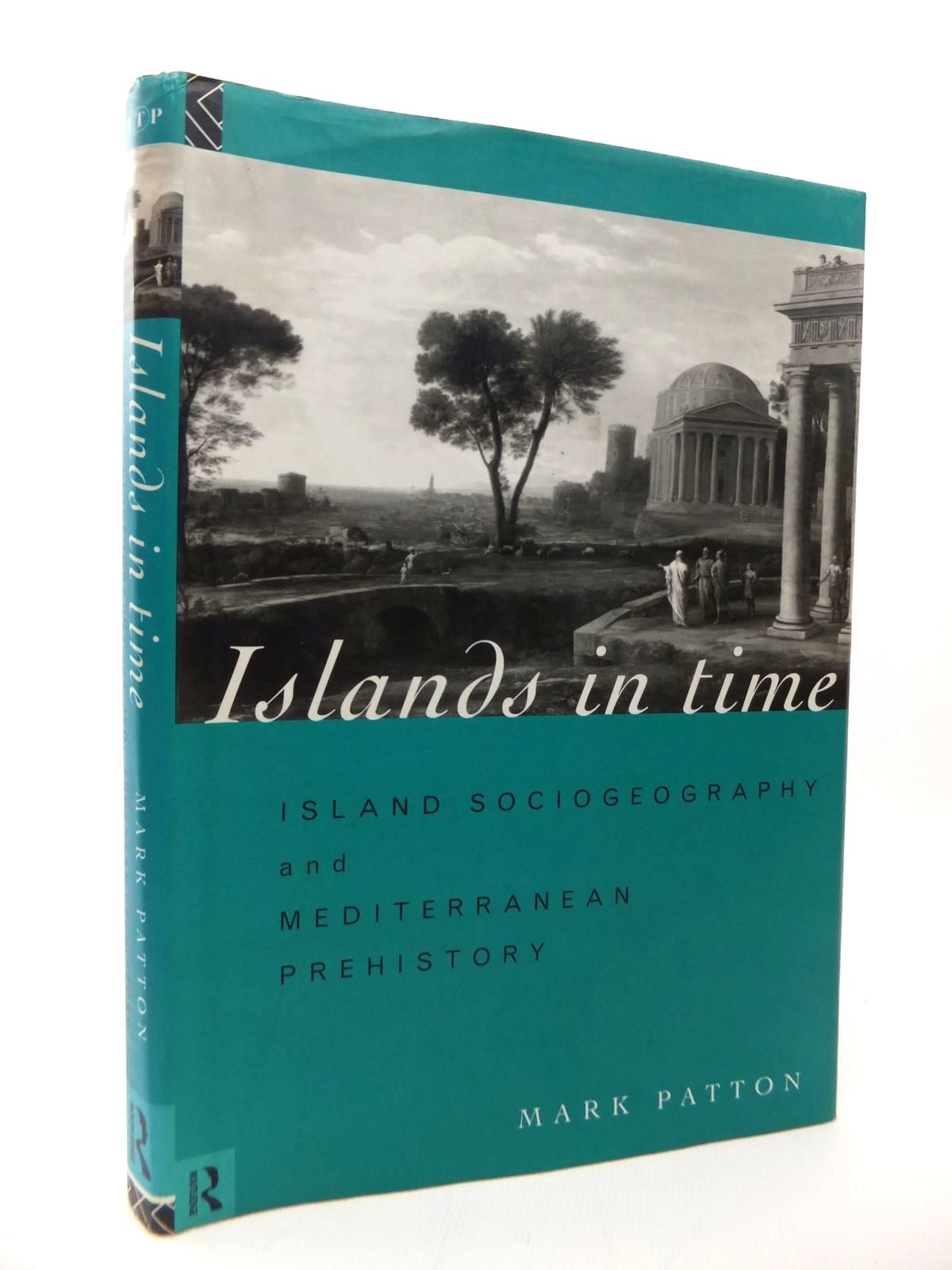 Photo of ISLANDS IN TIME: ISLAND SOCIOGEOGRAPHY AND MEDITERRANEAN PREHISTORY written by Patton, Mark published by Routledge (STOCK CODE: 1814260)  for sale by Stella & Rose's Books