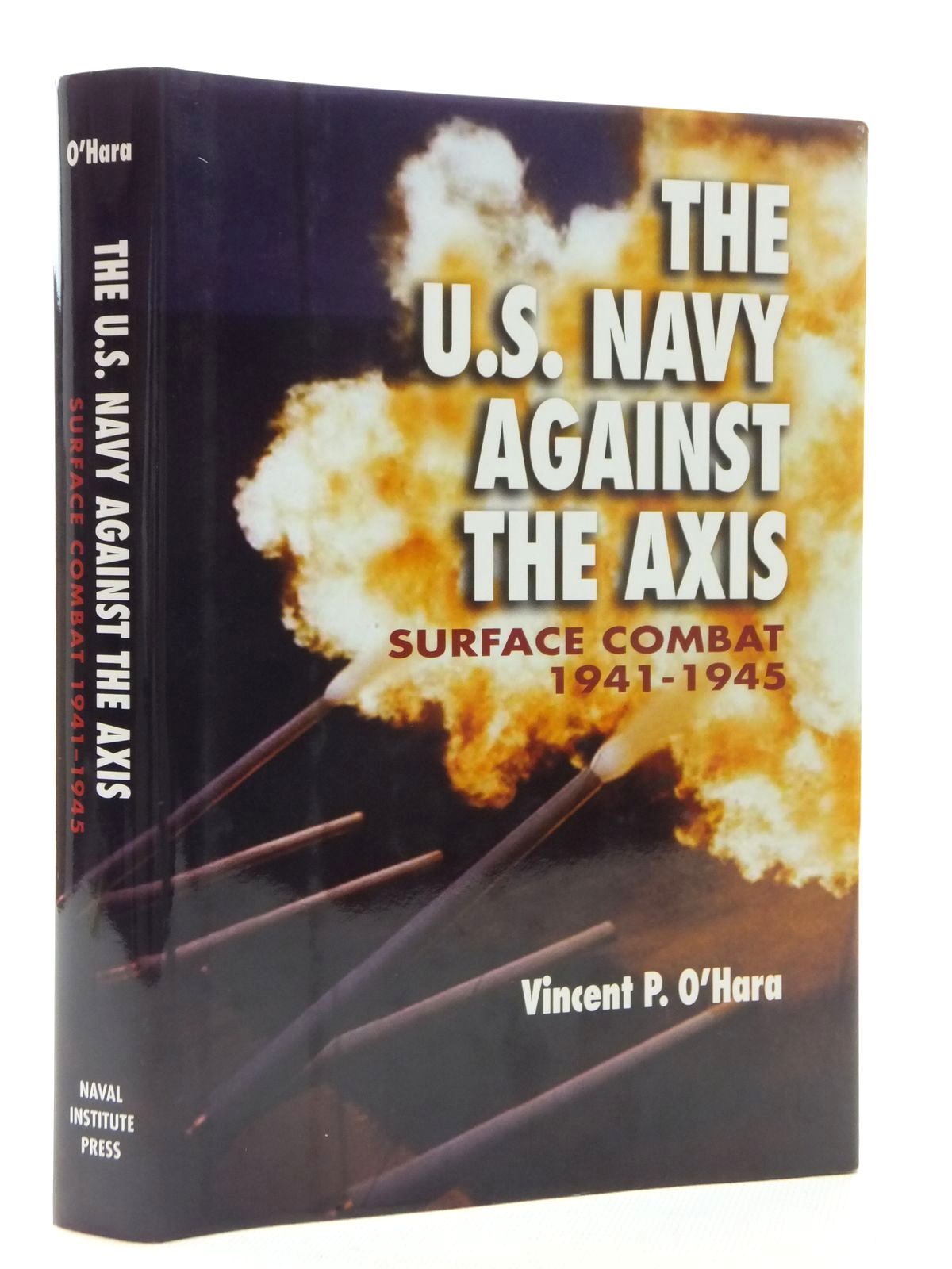 Photo of THE U.S. NAVY AGAINST THE AXIS: SURFACE COMBAT 1941-1945 written by O'Hara, Vincent P. published by Naval Institute Press (STOCK CODE: 1815163)  for sale by Stella & Rose's Books