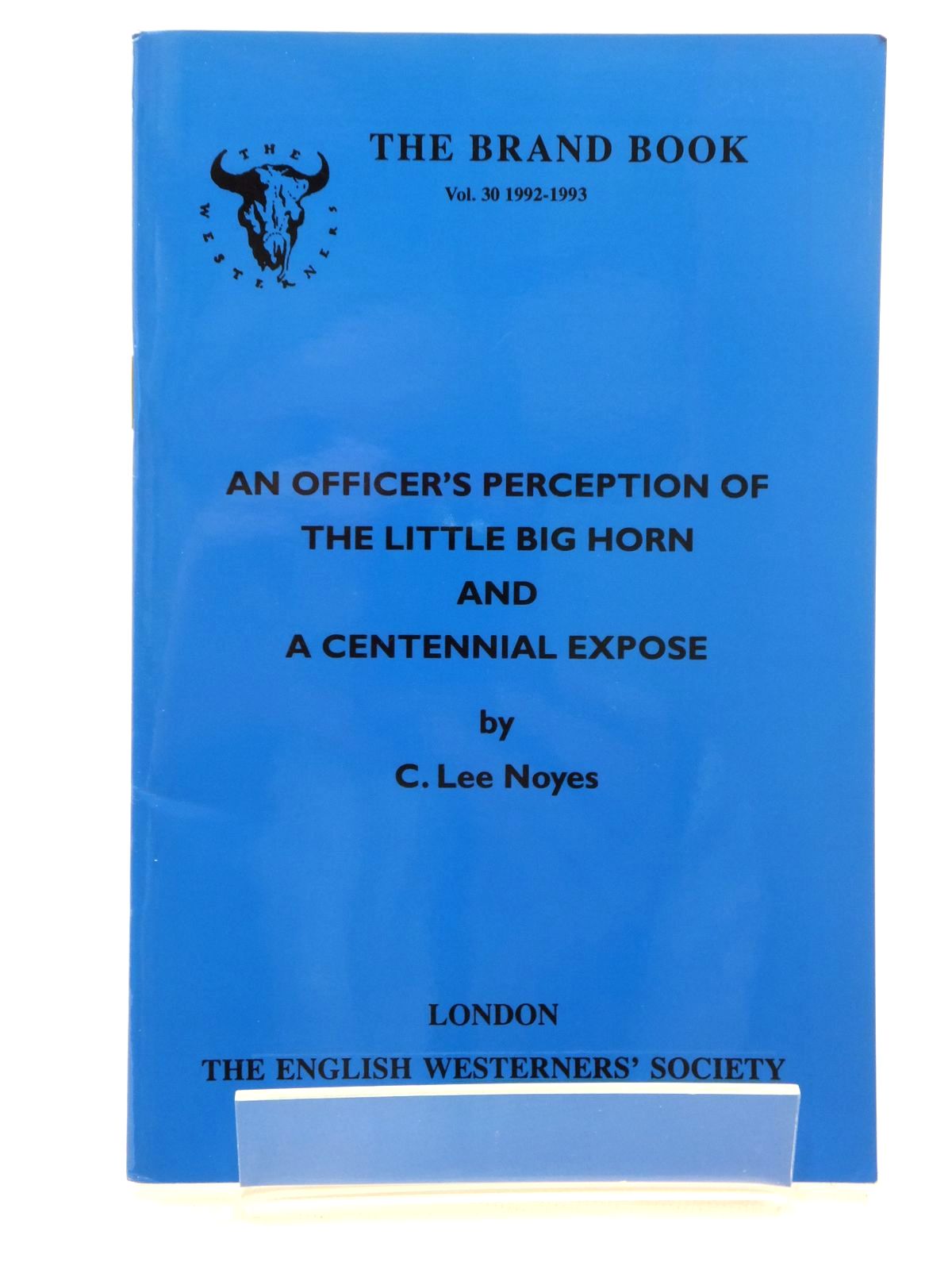 Photo of AN OFFICER'S PERCEPTION OF THE LITTLE BIG HORN AND A CENTENNIAL EXPOSE written by Noyes, C. Lee published by The English Westerners' Society (STOCK CODE: 1815246)  for sale by Stella & Rose's Books