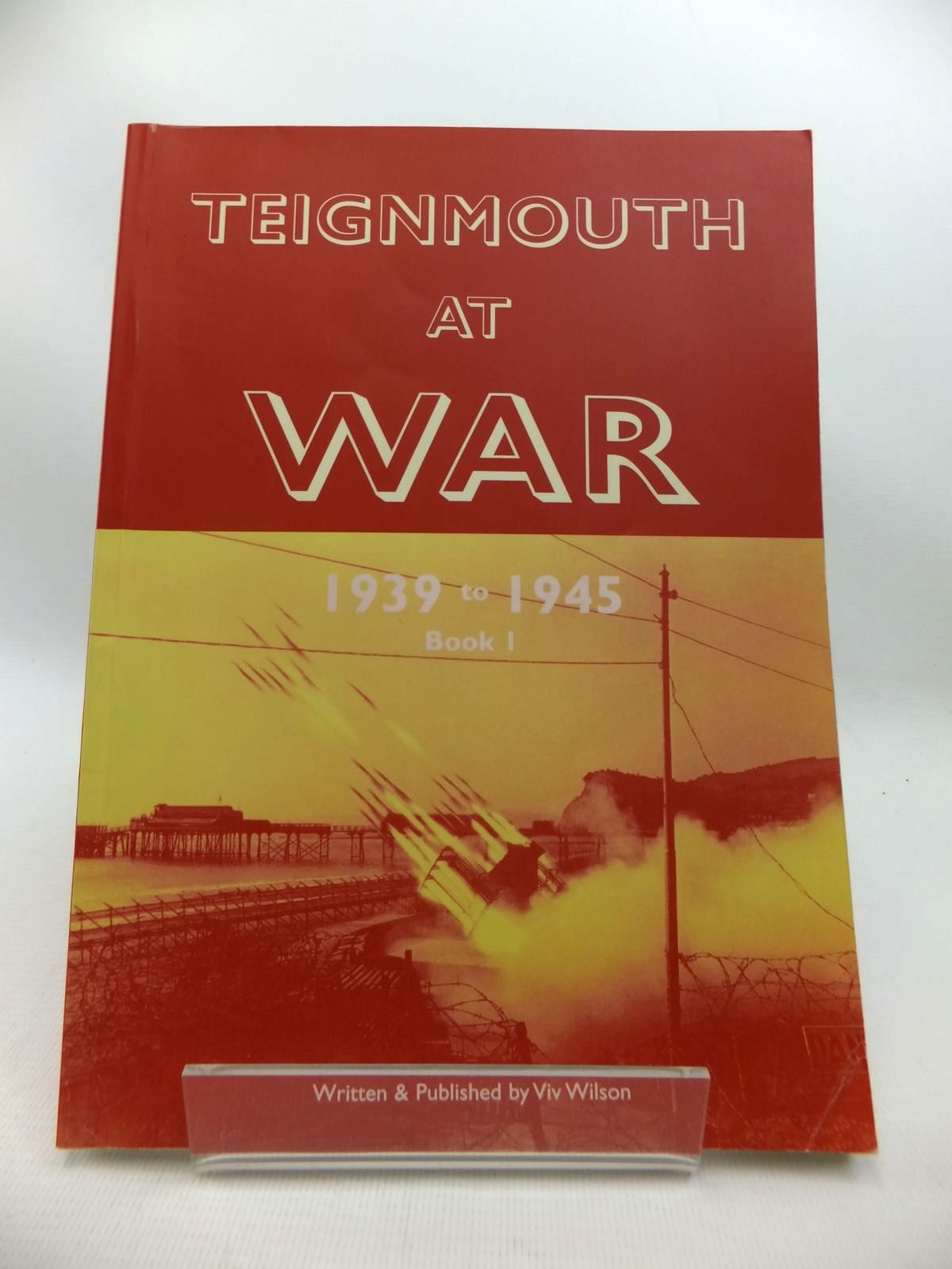 Photo of TEIGNMOUTH AT WAR 1939 TO 1945 BOOK 1- Stock Number: 1815372