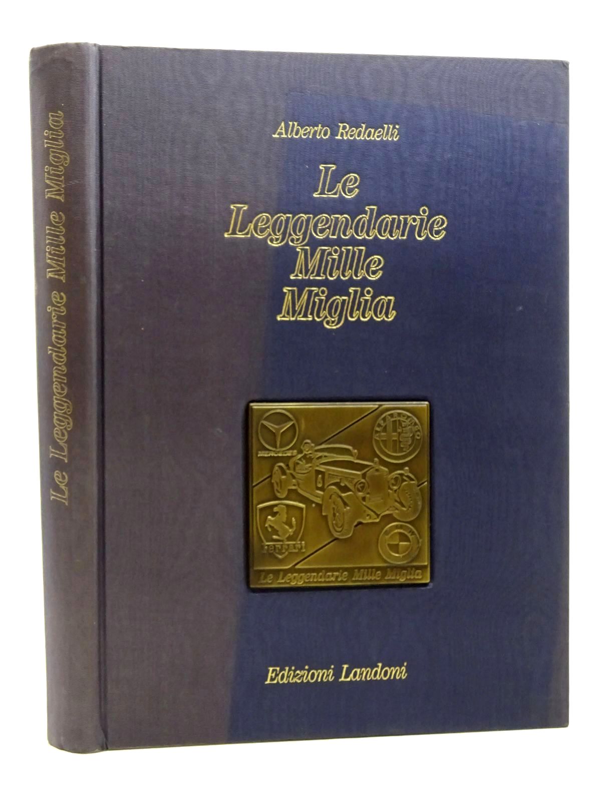 Photo of LE LEGGENDARIE MILLE MIGLIA written by Redaelli, Alberto published by Edizioni Landoni (STOCK CODE: 1815928)  for sale by Stella & Rose's Books