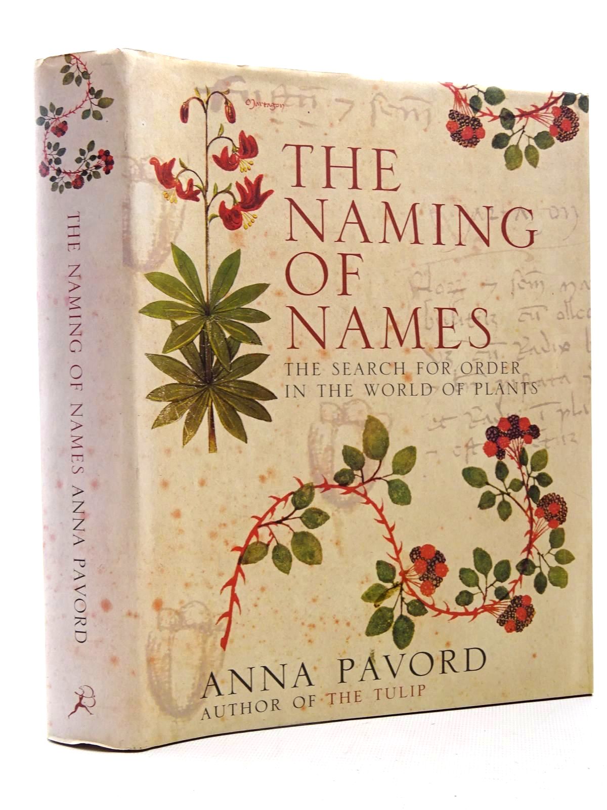 Photo of THE NAMING OF NAMES: THE SEARCH FOR ORDER IN THE WORLD OF PLANTS written by Pavord, Anna published by The Bloomsbury Publishing Co. Ltd. (STOCK CODE: 1815944)  for sale by Stella & Rose's Books