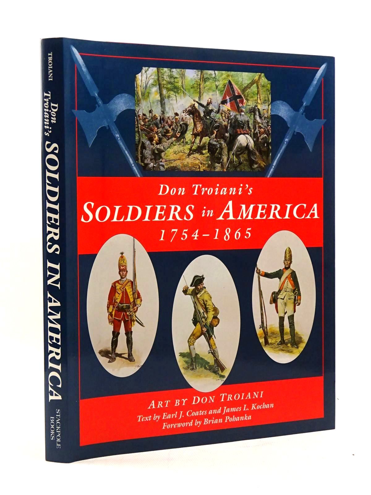 Photo of DON TROIANI'S SOLDIERS IN AMERICA 1754-1865 written by Coates, Earl J. Kochan, James L. illustrated by Troiani, Don published by Stackpole Books (STOCK CODE: 1816010)  for sale by Stella & Rose's Books