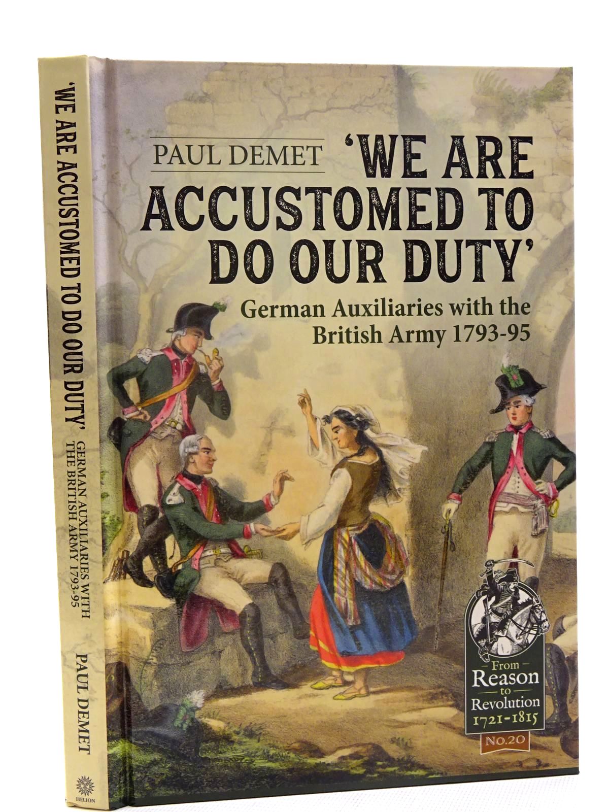 Photo of 'WE ARE ACCUSTOMED TO DO OUR DUTY': GERMAN AUXILIARIES WITH THE BRITISH ARMY 1793-95 written by Demet, Paul published by Helion &amp; Company (STOCK CODE: 1816174)  for sale by Stella & Rose's Books