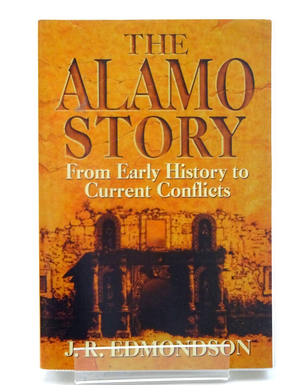 Photo of THE ALAMO STORY: FROM EARLY HISTORY TO CURRENT CONFLICTS written by Edmondson, J.R. published by Republic Of Texas Press (STOCK CODE: 1816274)  for sale by Stella & Rose's Books