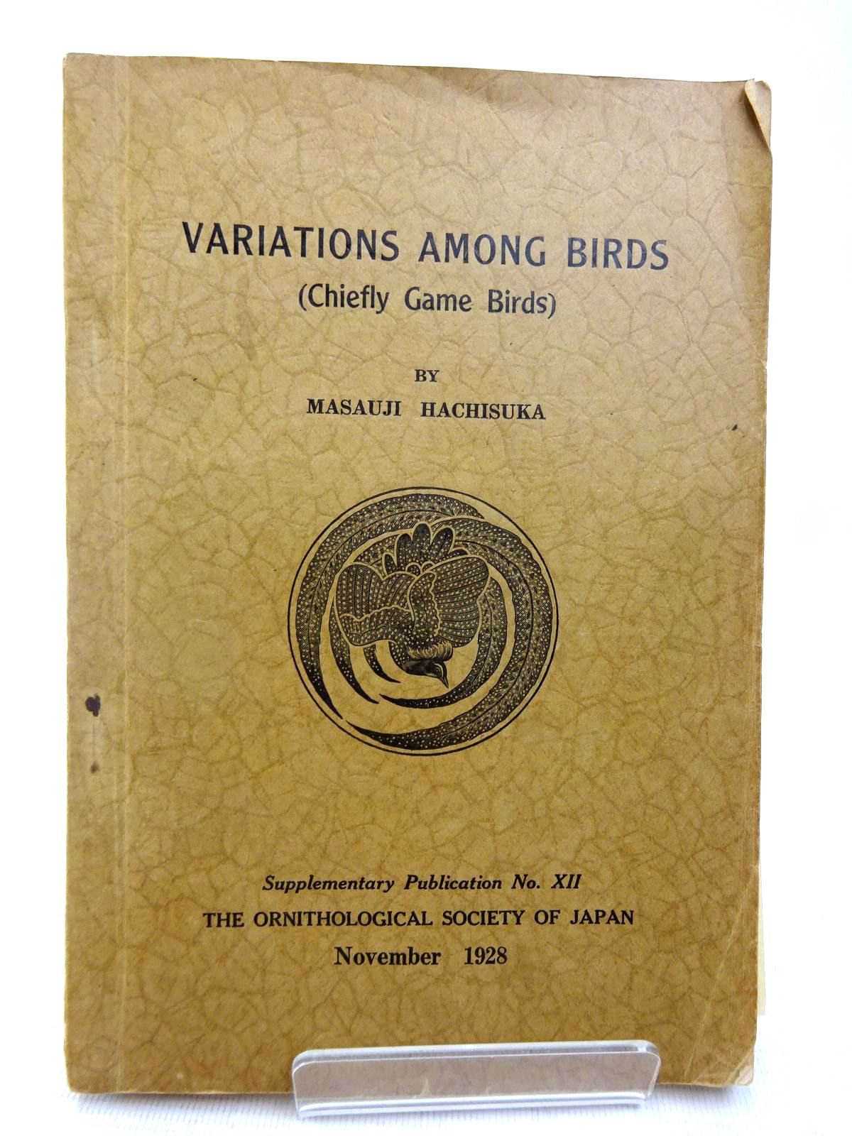 Photo of VARIATIONS AMONG BIRDS (CHIEFLY GAME BIRDS) written by Hachisuka, Masauji published by The Ornithological Society Of Japan (STOCK CODE: 1816485)  for sale by Stella & Rose's Books