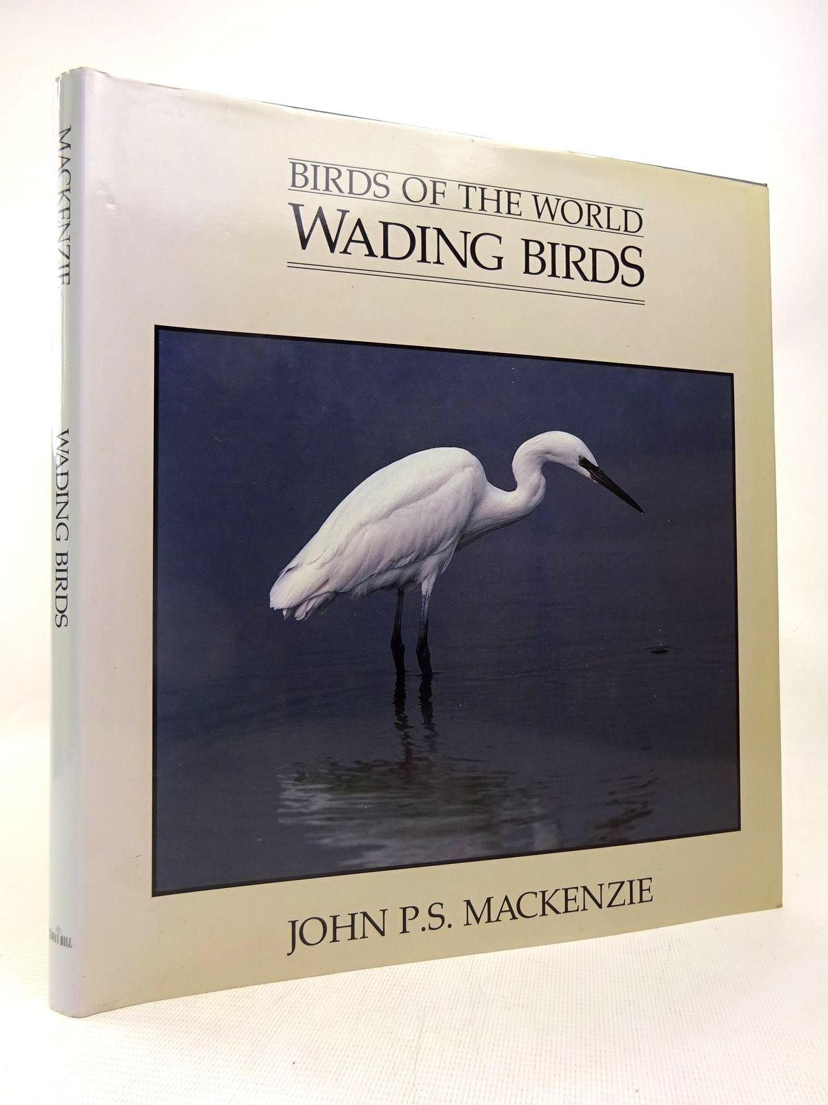 Photo of BIRDS OF THE WORLD: WADING BIRDS written by Mackenzie, John P.S. published by Swan Hill Press (STOCK CODE: 1816542)  for sale by Stella & Rose's Books