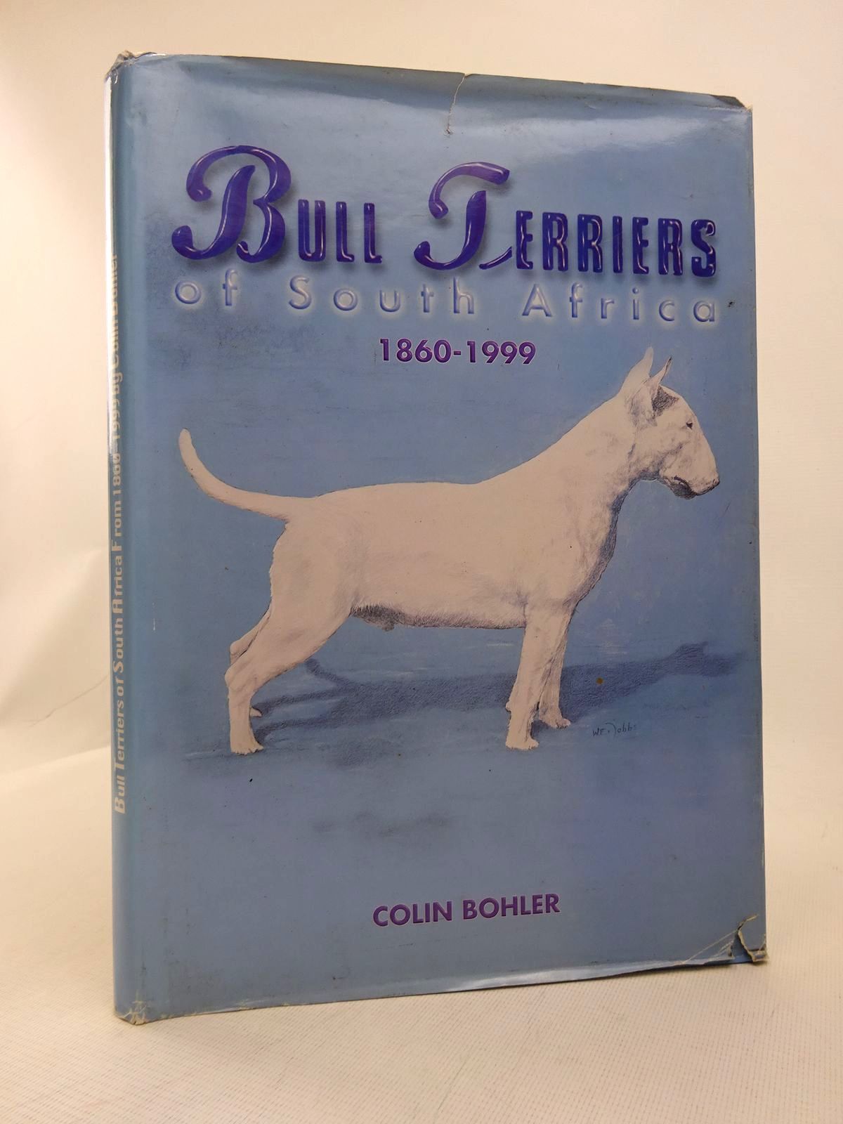 Photo of BULL TERRIERS OF SOUTH AFRICA 1860-1999 written by Bohler, Colin published by Sarah Bohler (STOCK CODE: 1816782)  for sale by Stella & Rose's Books