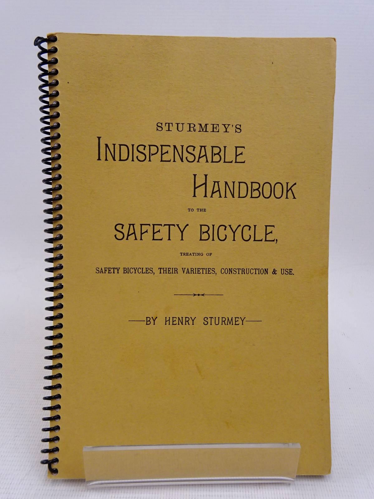 Photo of STURMEY'S INDISPENSABLE HANDBOOK TO THE SAFETY BICYCLE written by Sturmey, Henry (STOCK CODE: 1817060)  for sale by Stella & Rose's Books