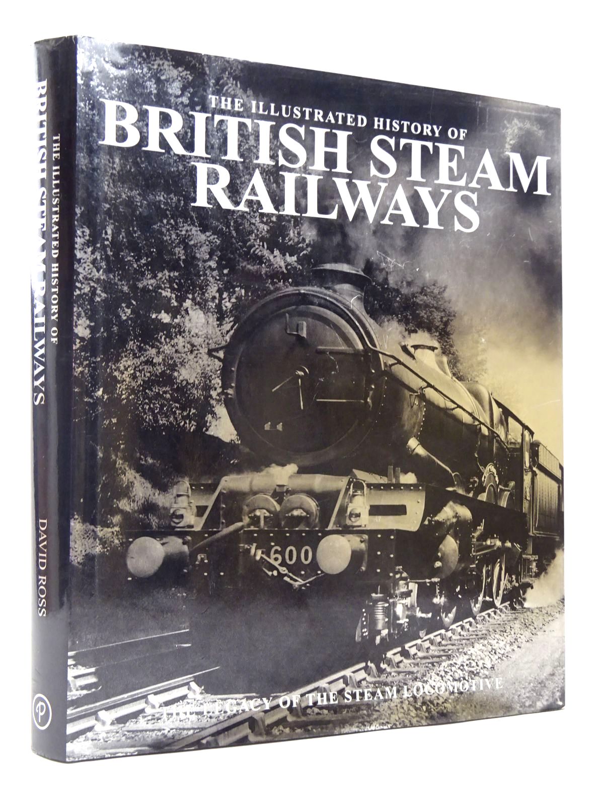 Photo of THE ILLUSTRATED HISTORY OF BRITISH STEAM RAILWAYS written by Ross, David published by Parragon (STOCK CODE: 1817498)  for sale by Stella & Rose's Books