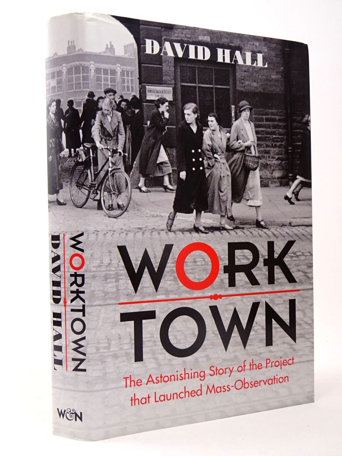 Worktown: The Astonishing Story Of The Birth Of Mass-observation
