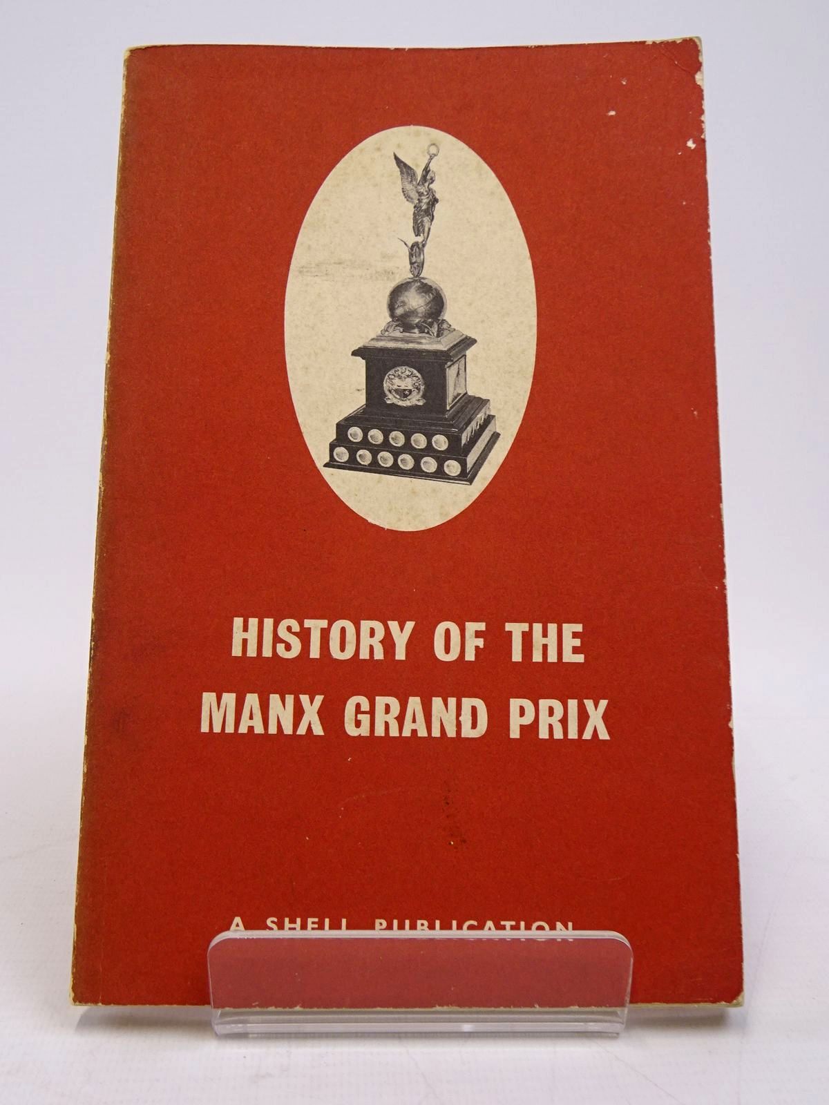 Photo of THE HISTORY OF THE MANX GRAND PRIX written by Browne, Norman published by Shell (STOCK CODE: 1817694)  for sale by Stella & Rose's Books