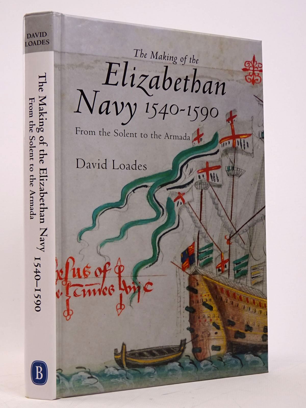 Photo of THE MAKING OF THE ELIZABETHAN NAVY, 1540-1590: FROM THE SOLENT TO THE ARMADA written by Loades, David published by The Boydell Press (STOCK CODE: 1817894)  for sale by Stella & Rose's Books