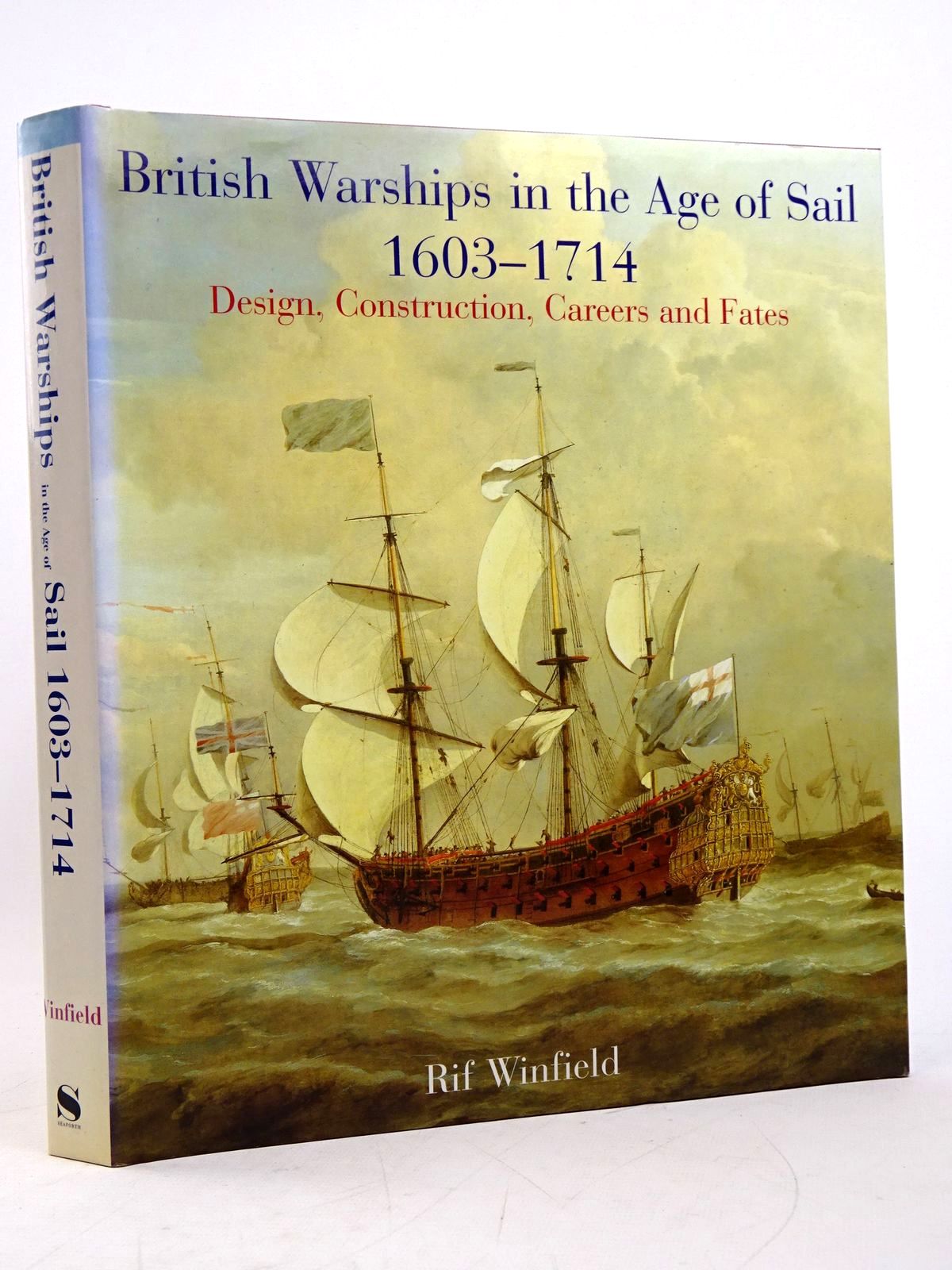 British Warships In The Age Of Sail 1603-17: Design, Construction, Careers And Fates