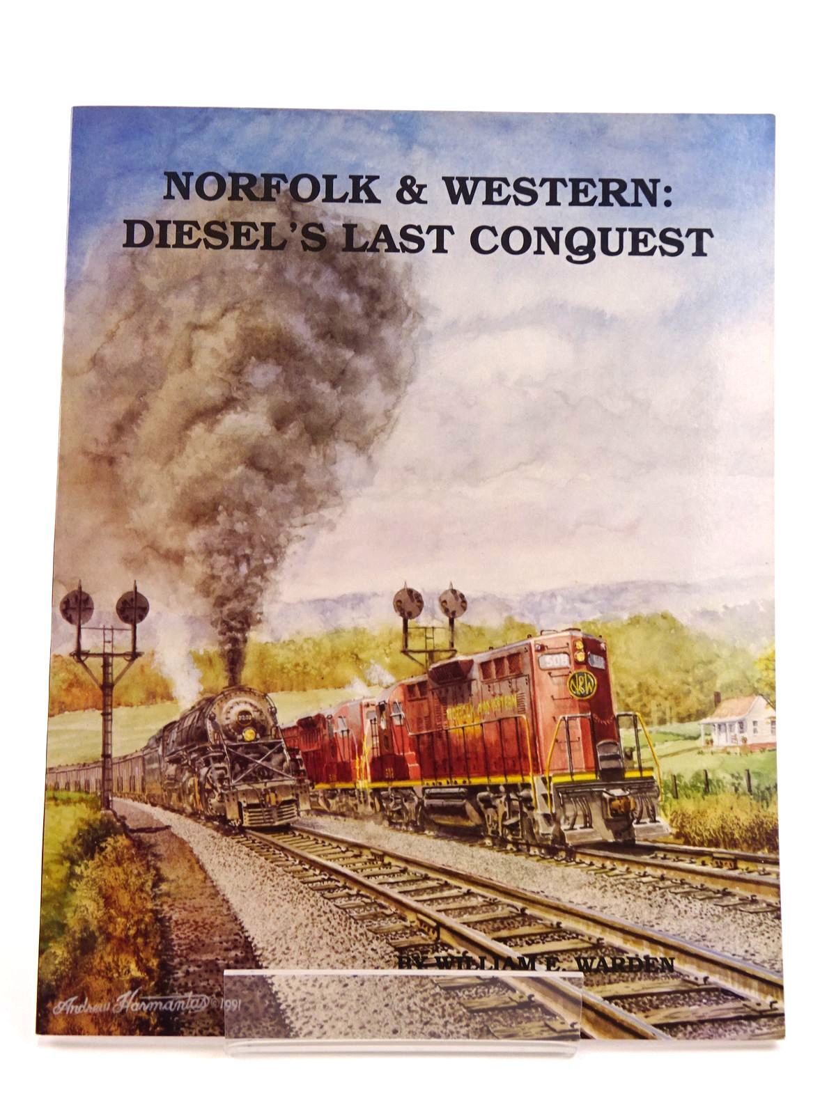 Photo of NORFOLK &amp; WESTERN: DIESEL'S LAST CONQUEST written by Warden, William E. published by TLC Publishing Inc. (STOCK CODE: 1818081)  for sale by Stella & Rose's Books