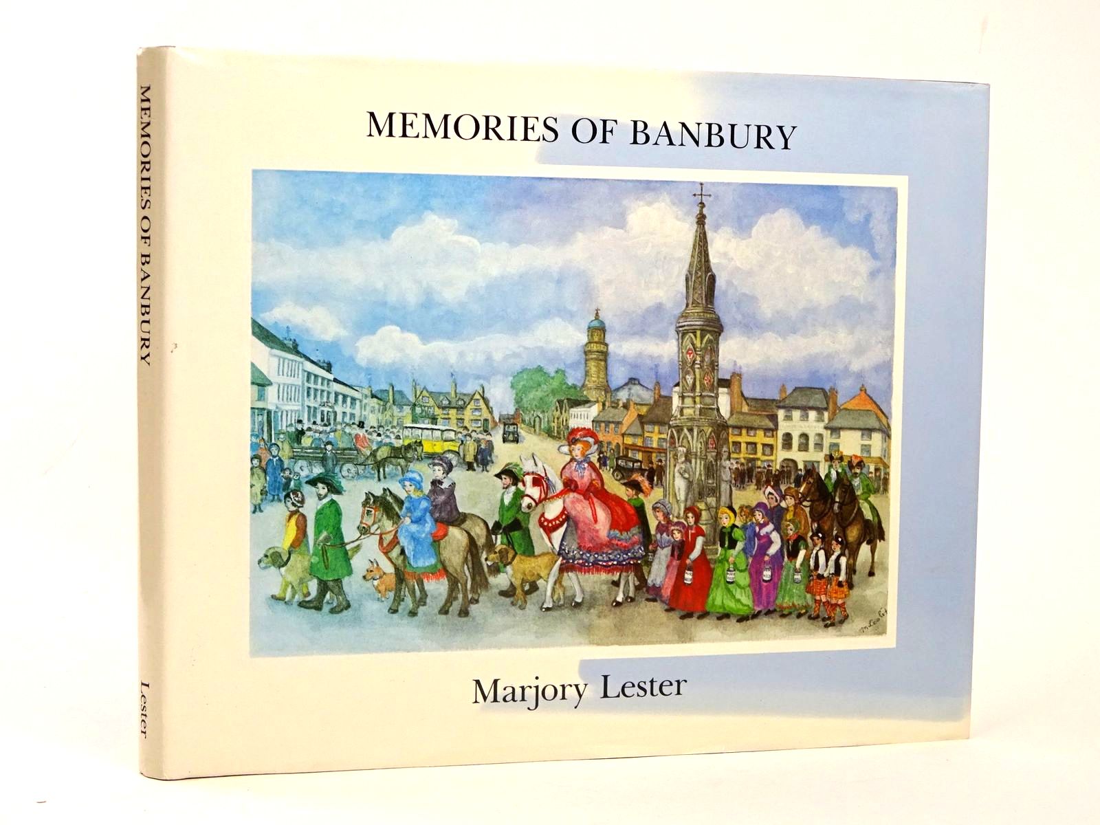 Photo of MEMORIES OF BANBURY: AN ILLUSTRATED RECORD OF AN OXFORDSHIRE CHILDHOOD written by Lester, Marjory published by Marjory Lester (STOCK CODE: 1818559)  for sale by Stella & Rose's Books