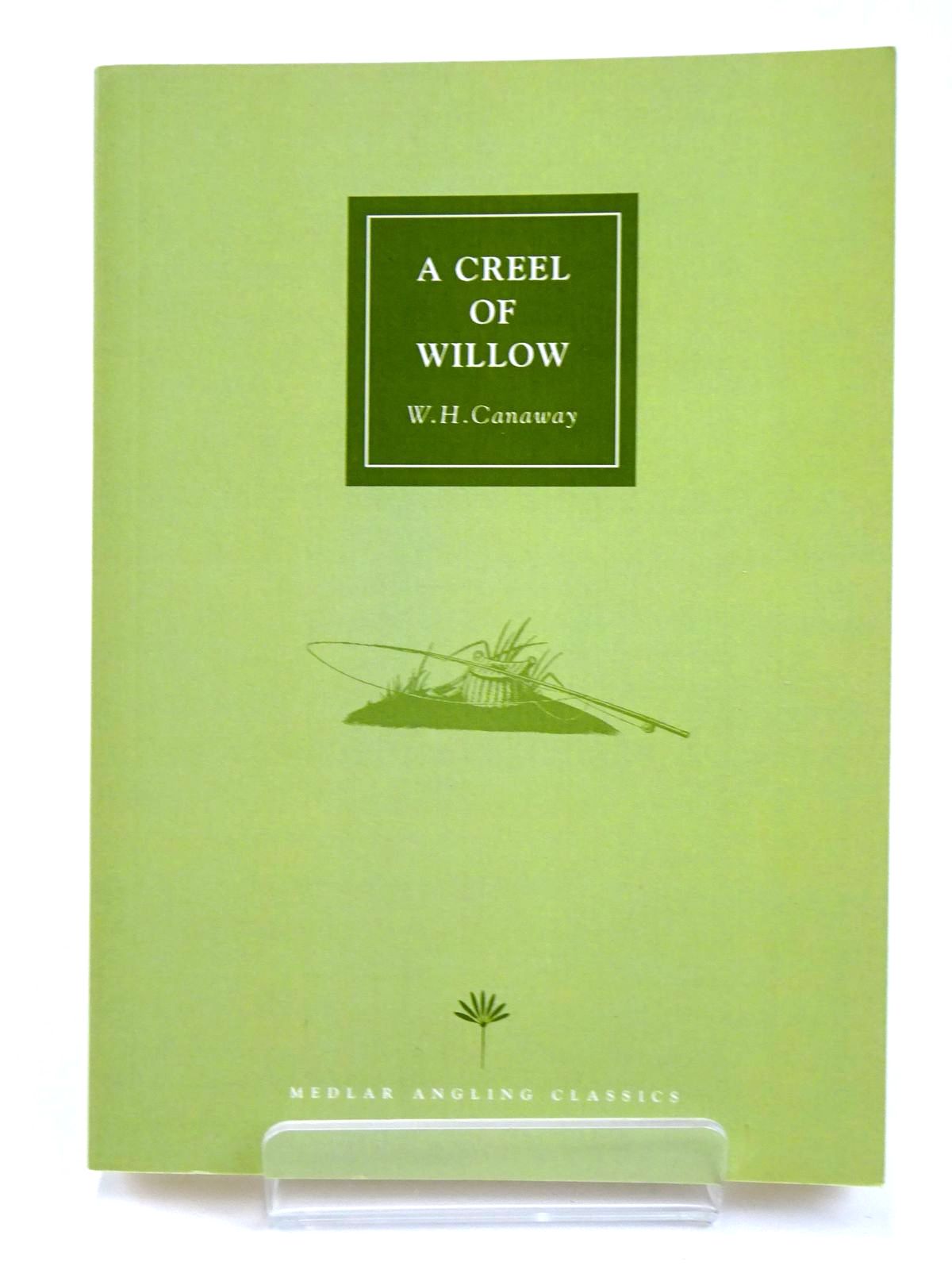 Photo of A CREEL OF WILLOW written by Canaway, W.H. published by The Medlar Press (STOCK CODE: 1818636)  for sale by Stella & Rose's Books