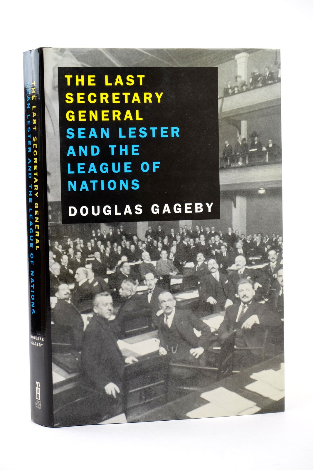 Photo of THE LAST SECRETARY GENERAL: SEAN LESTER AND THE LEAGUE OF NATIONS written by Gageby, Douglas published by Town House (STOCK CODE: 1818673)  for sale by Stella & Rose's Books