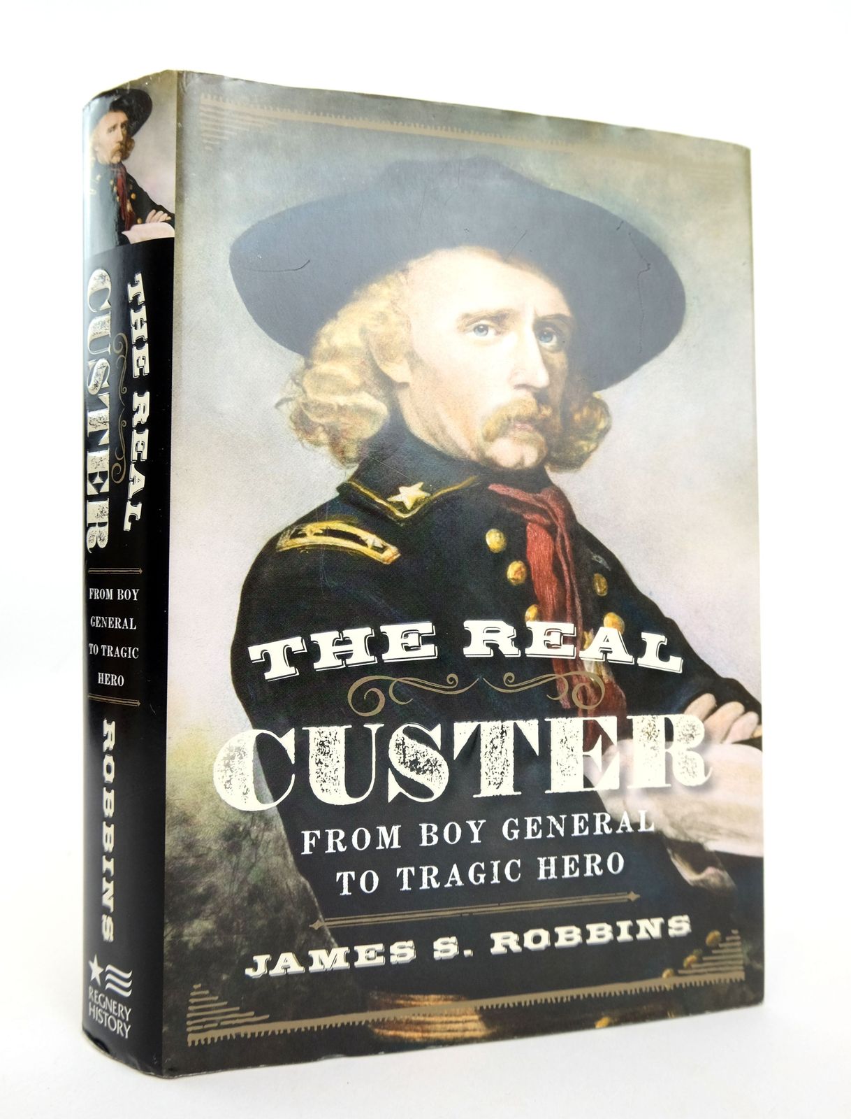Photo of THE REAL CUSTER: FROM BOY GENERAL TO TRAGIC HERO written by Robbins, James S. published by Regnery Publishing (STOCK CODE: 1818936)  for sale by Stella & Rose's Books
