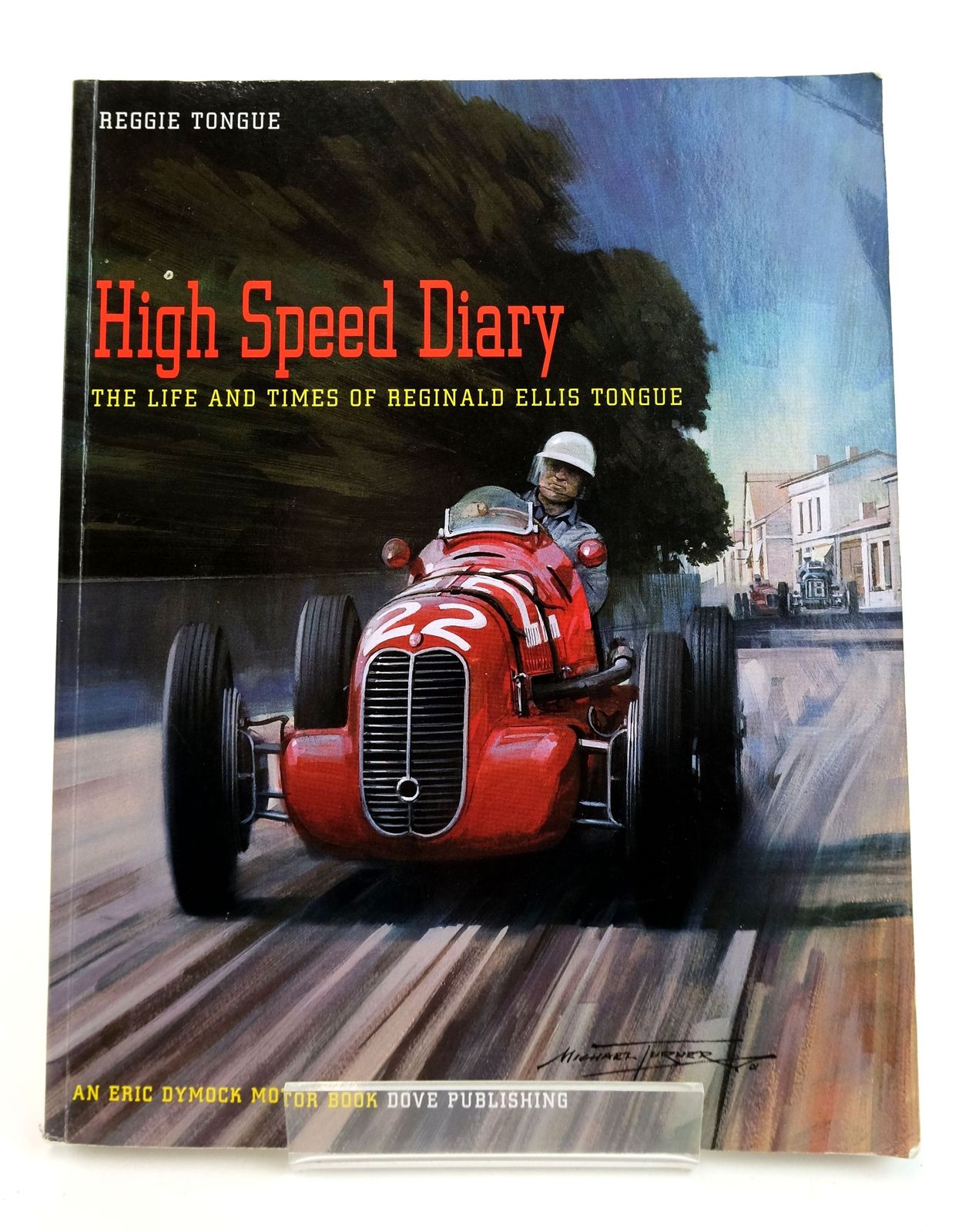 Photo of HIGH SPEED DIARY: THE LIFE AND TIMES OF REGINALD ELLIS TONGUE written by Tongue, R.E. published by Dove Publishing (STOCK CODE: 1818999)  for sale by Stella & Rose's Books
