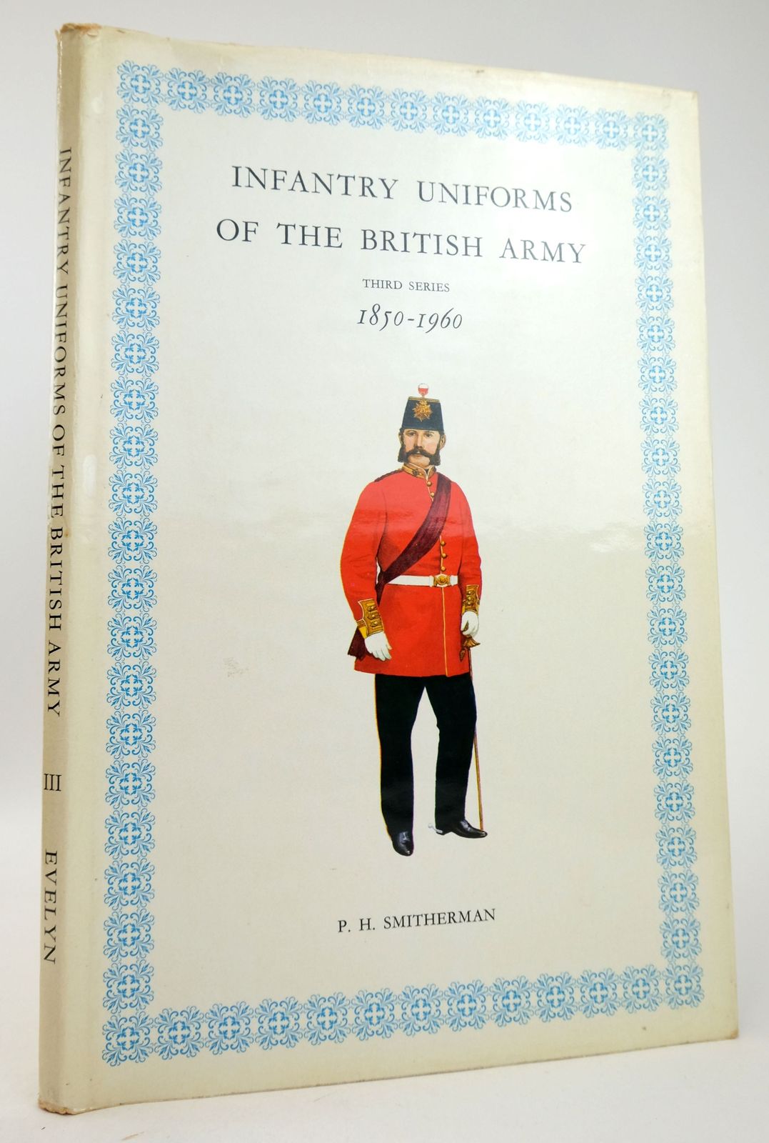 Stella & Rose's Books INFANTRY UNIFORMS OF THE BRITISH ARMY 18501960