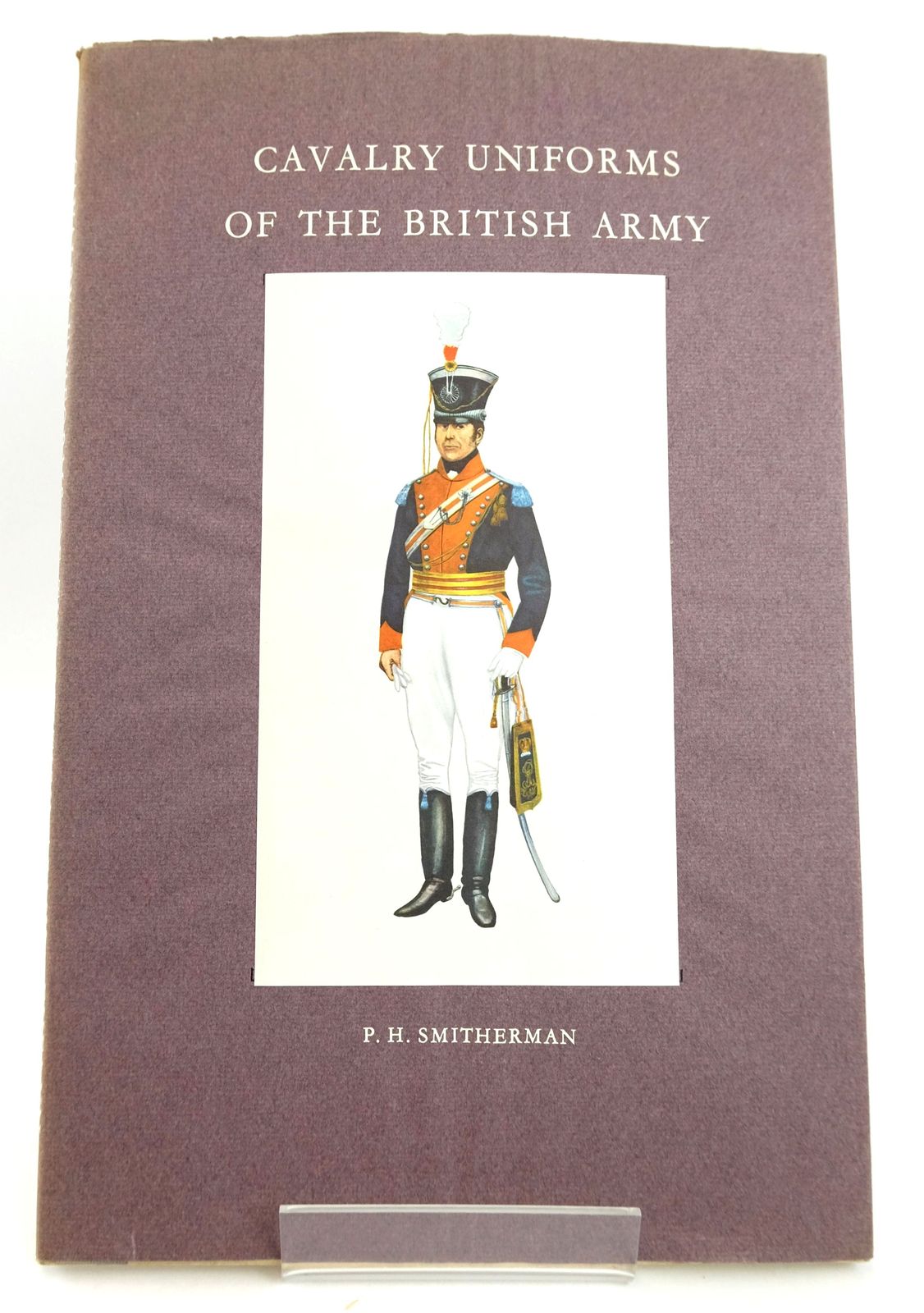 Photo of CAVALRY UNIFORMS OF THE BRITISH ARMY written by Smitherman, P.H. illustrated by Smitherman, P.H. published by Hugh Evelyn (STOCK CODE: 1819981)  for sale by Stella & Rose's Books