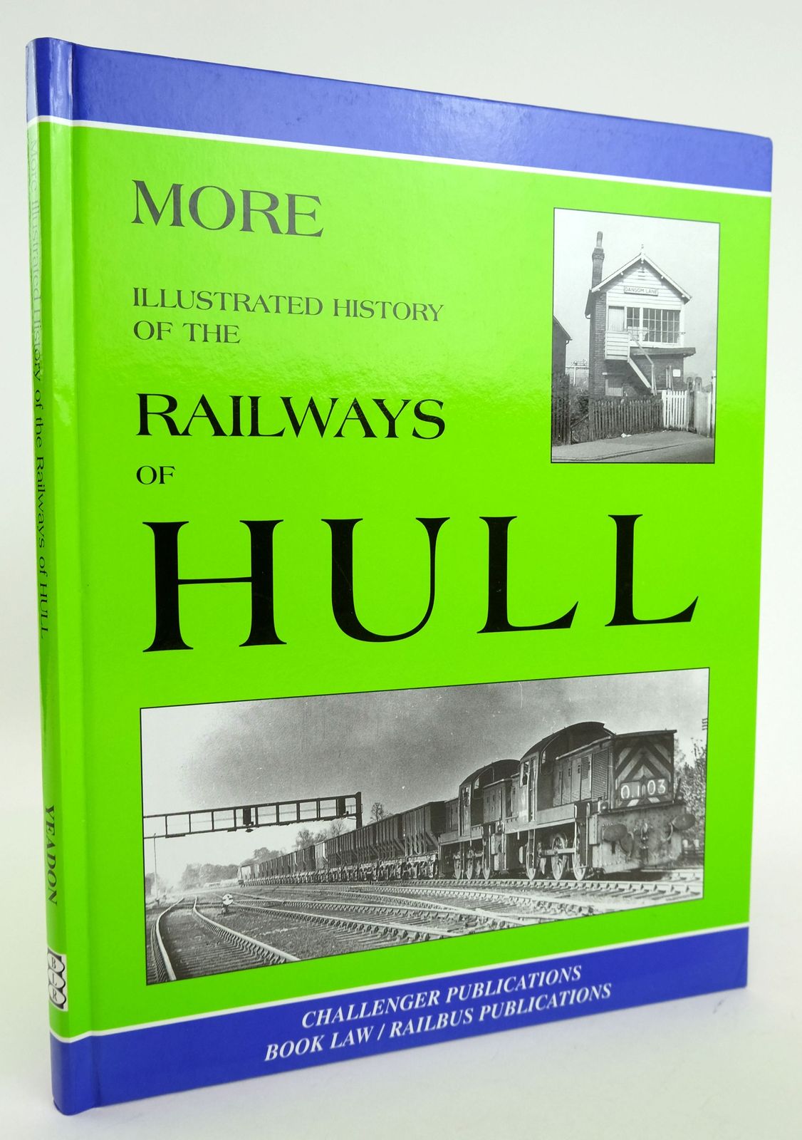 Photo of MORE ILLUSTRATED HISTORY OF THE RAILWAYS OF HULL written by Yeadon, W.B. published by Booklaw Railbus (STOCK CODE: 1820117)  for sale by Stella & Rose's Books