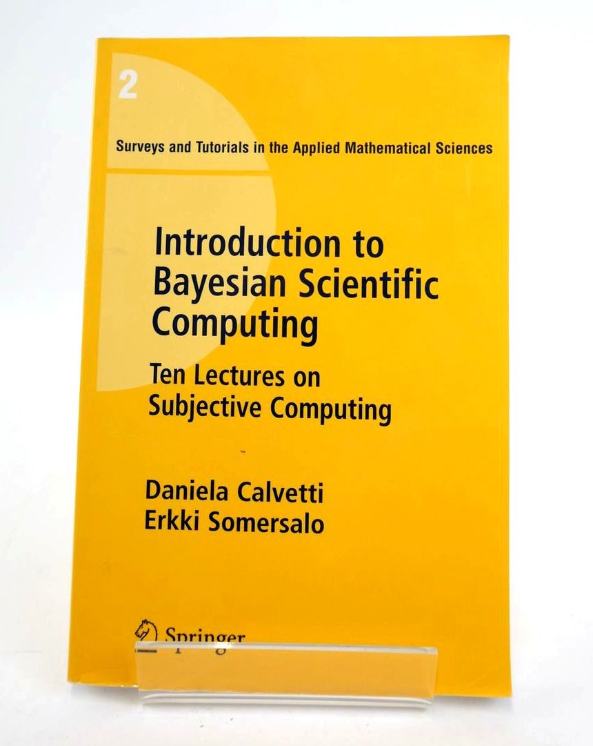 Photo of INTRODUCTION TO BAYESIAN SCIENTIFIC COMPUTING written by Calvetti, Daniela Somersalo, Erkki published by Springer (STOCK CODE: 1820317)  for sale by Stella & Rose's Books