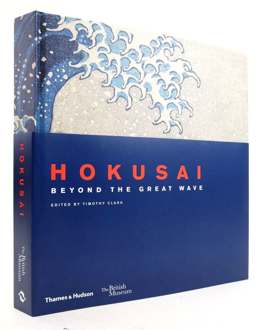 Photo of HOKUSAI: BEYOND THE GREAT WAVE written by Clark, Timothy illustrated by Hokusai, Katsushika published by Thames and Hudson, British Museum (STOCK CODE: 1820344)  for sale by Stella & Rose's Books