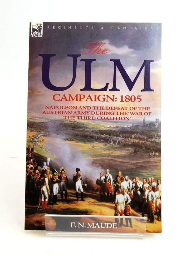 Photo of THE ULM CAMPAIGN 1805 written by Maude, F.N. published by Leonaur (STOCK CODE: 1820485)  for sale by Stella & Rose's Books