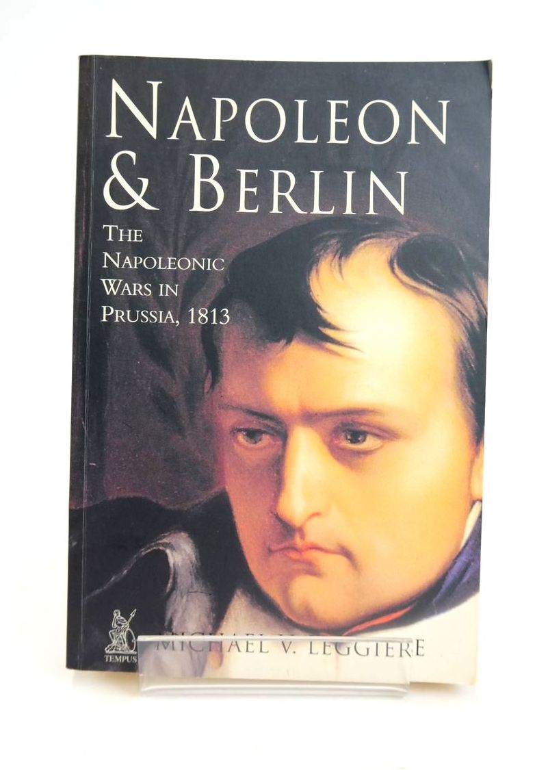 Photo of NAPOLEON AND BERLIN: THE NAPOLEONIC WARS IN PRUSSIA 1813- Stock Number: 1820519