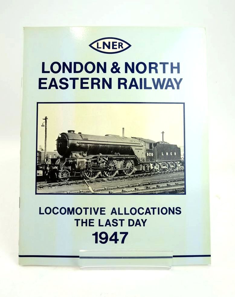 Photo of LONDON &amp; NORTH EASTERN RAILWAY: LOCOMOTIVE ALLOCATIONS THE LAST DAY 1947 written by Yeadon, W.B. published by Irwell Press (STOCK CODE: 1820589)  for sale by Stella & Rose's Books