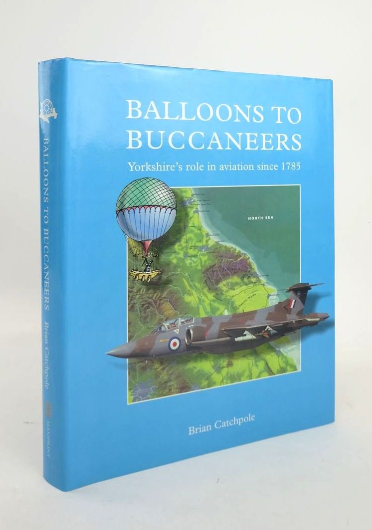 Photo of BALLOONS TO BUCCANEERS: YORKSHIRE'S ROLE IN AVIATION SINCE 1785 written by Catchpole, Brian published by Maxiprint (STOCK CODE: 1820744)  for sale by Stella & Rose's Books
