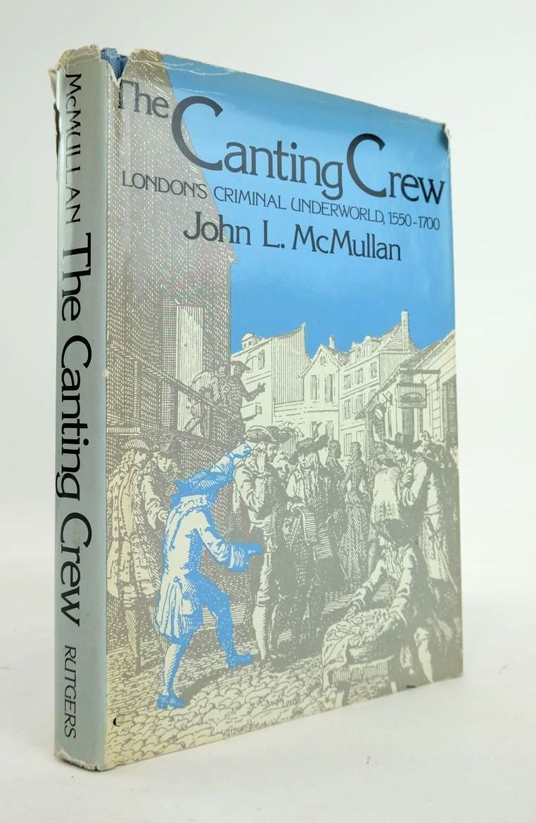 Photo of THE CANTING CREW: LONDON'S CRIMINAL UNDERWORLD 1550-1700 written by McMullan, John L. published by Rutgers University Press (STOCK CODE: 1820768)  for sale by Stella & Rose's Books