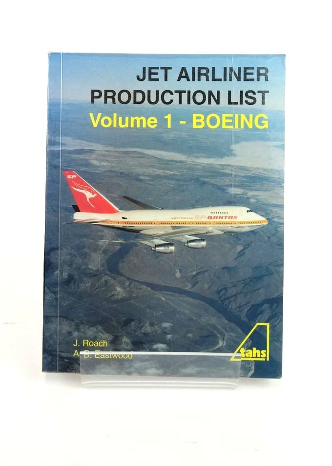 Photo of JET AIRLINER PRODUCTION LIST VOLUME 1 - BOEING written by Roach, J.R. Eastwood, A.B. published by The Aviation Hobby Shop (STOCK CODE: 1820966)  for sale by Stella & Rose's Books