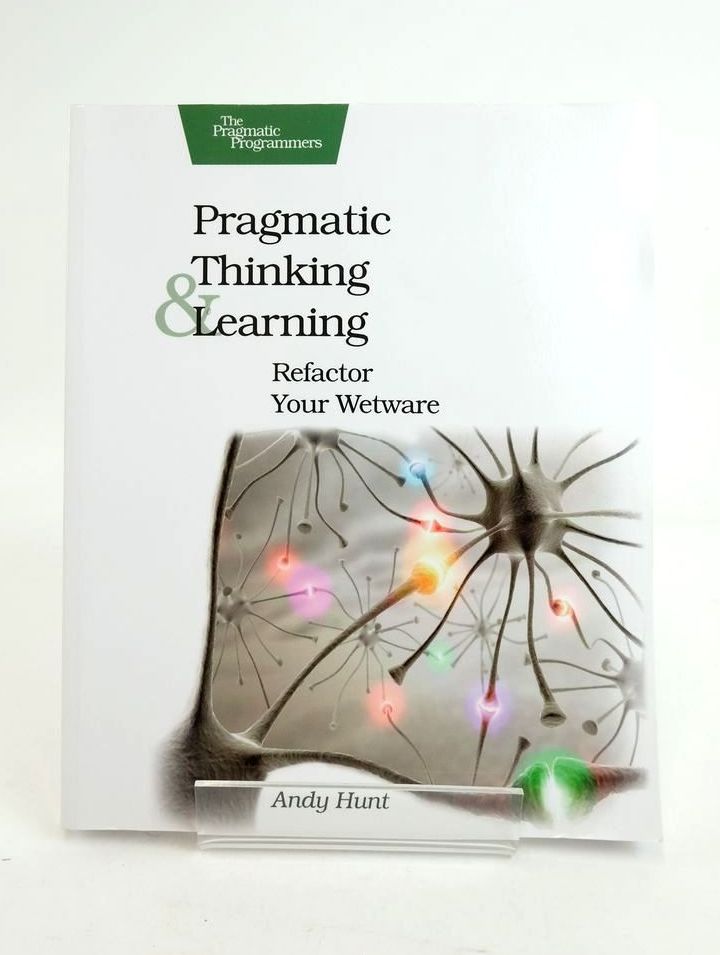 Photo of PRAGMATIC THINKING & LEARNING: REFACTOR YOUR WETWARE- Stock Number: 1821127