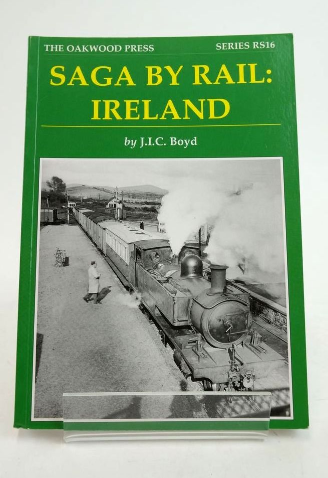 Photo of SAGA BY RAIL: IRELAND (RS16) written by Boyd, J.I.C. published by The Oakwood Press (STOCK CODE: 1822292)  for sale by Stella & Rose's Books