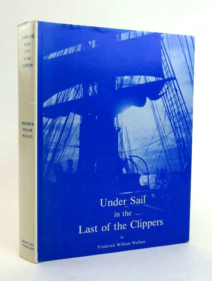 Photo of UNDER SAIL IN THE LAST OF THE CLIPPERS written by Wallace, Frederick William published by Brown, Son &amp; Ferguson Ltd. (STOCK CODE: 1822836)  for sale by Stella & Rose's Books