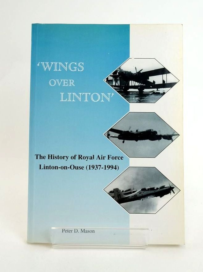 Photo of WINGS OVER LINTON: THE HISTORY OF RAF LINTON ON OUSE (1937 TO 1994) written by Mason, Peter D. published by Fenton Enterprises (STOCK CODE: 1823031)  for sale by Stella & Rose's Books
