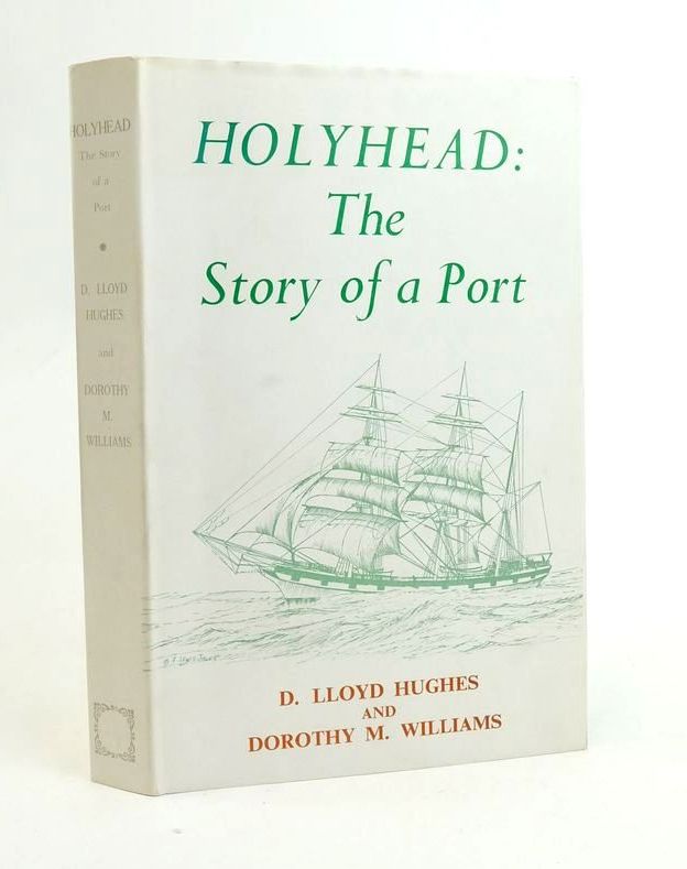Photo of HOLYHEAD: THE STORY OF A PORT written by Hughes, D. Lloyd Williams, Dorothy M. published by D. Lloyd Hughes And Dorothy M. Williams (STOCK CODE: 1823111)  for sale by Stella & Rose's Books