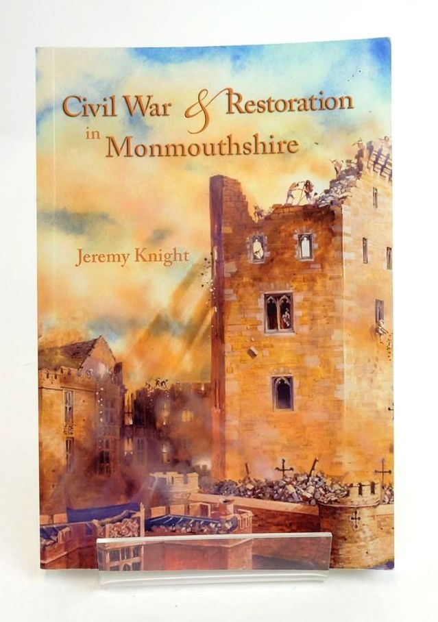 Photo of CIVIL WAR & RESTORATION IN MONMOUTHSHIRE written by Knight, Jeremy published by Logaston Press (STOCK CODE: 1823165)  for sale by Stella & Rose's Books